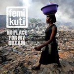 Femi Kuti - No Place for my Dream