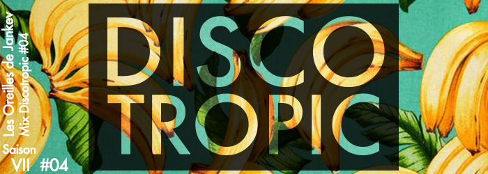 Disco Tropic – Mix #04 (oct. 16)